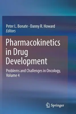 Farmacocinética en el desarrollo de fármacos: Problemas y desafíos en oncología, volumen 4 - Pharmacokinetics in Drug Development: Problems and Challenges in Oncology, Volume 4