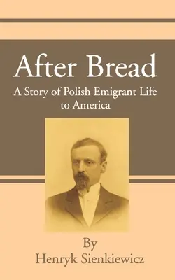 Después del pan: Una historia de la emigración polaca a América - After Bread: A Story of Polish Emigrant Life to America