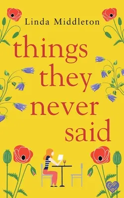 Cosas que nunca se dijeron: Un romance emotivo y edificante - Things They Never Said: An emotional, uplifting romance