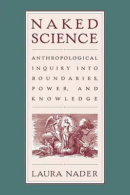 Ciencia al desnudo: Indagación antropológica sobre fronteras, poder y conocimiento - Naked Science: Anthropological Inquiry into Boundaries, Power, and Knowledge