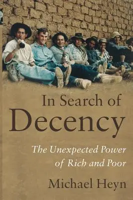 En busca de la decencia: El inesperado poder de ricos y pobres - In Search of Decency: The Unexpected Power of Rich and Poor