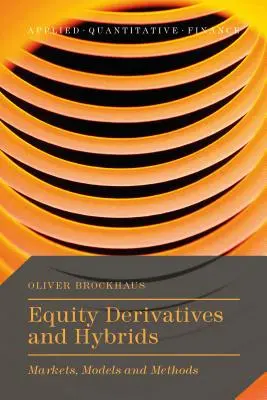 Derivados e híbridos de renta variable: Mercados, modelos y métodos - Equity Derivatives and Hybrids: Markets, Models and Methods