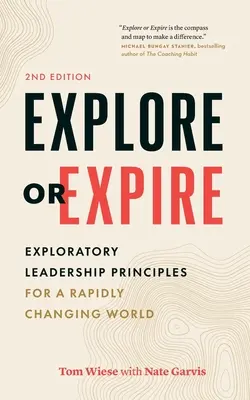 Explorar o caducar: Principios exploratorios de liderazgo para un mundo en rápida evolución - Explore or Expire: Exploratory Leadership Principles for a Rapidly Changing World