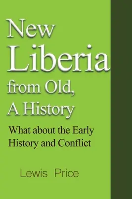 Nueva Liberia a partir de la Vieja, Una Historia: La Historia Temprana y el Conflicto - New Liberia from Old, A History: What about the Early History and Conflict