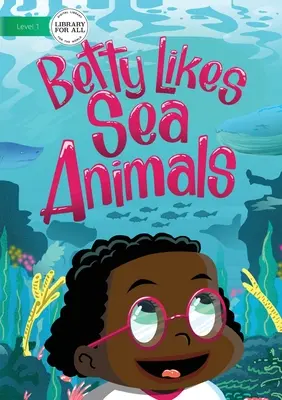 A Betty le gustan los animales marinos - Betty Likes Sea Animals