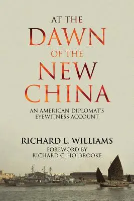 En los albores de la nueva China: El testimonio de un diplomático estadounidense - At the Dawn of the New China: An American Diplomat's Eyewitness Account