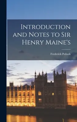 Introducción y notas a la obra de Sir Henry Maine - Introduction and Notes to Sir Henry Maine's