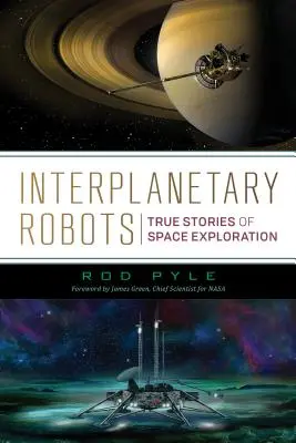 Robots interplanetarios: Historias reales de exploración espacial - Interplanetary Robots: True Stories of Space Exploration