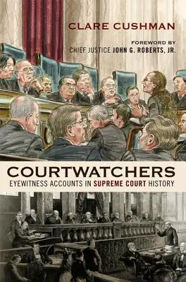 Observadores del Tribunal: Testimonios de la historia del Tribunal Supremo - Courtwatchers: Eyewitness Accounts in Supreme Court History