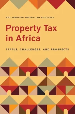 El impuesto sobre bienes inmuebles en África: Situación, retos y perspectivas - Property Tax in Africa: Status, Challenges, and Prospects