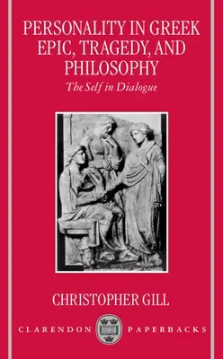 La personalidad en la épica, la tragedia y la filosofía griegas: El yo en el diálogo - Personality in Greek Epic, Tragedy, and Philosophy: The Self in Dialogue