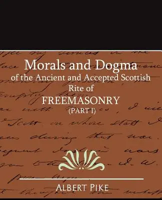 Moral y Dogma del Rito Escocés Antiguo y Aceptado de la Masonería (Parte I) - Morals and Dogma of the Ancient and Accepted Scottish Rite of Freemasonry (Part I)