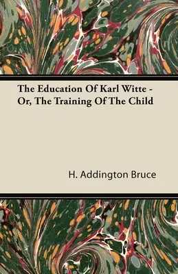 La educación de Karl Witte - O, La formación del niño - The Education Of Karl Witte - Or, The Training Of The Child