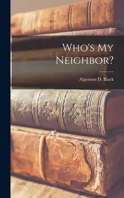 ¿Quién es mi vecino? (Algernon D. el Negro (Algernon David)) - Who's My Neighbor? (Black Algernon D. (Algernon David))