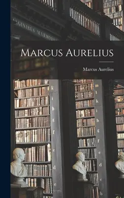 Marco Aurelio (Marco Aurelio (Emperador de Roma)) - Marcus Aurelius (Marcus Aurelius (Emperor of Rome))