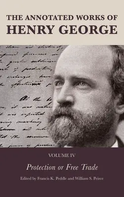 Las obras comentadas de Henry George: Protección o libre comercio - The Annotated Works of Henry George: Protection or Free Trade