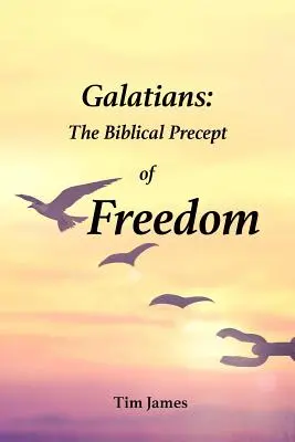 Gálatas: El precepto bíblico de la libertad - Galatians: The Biblical Precept of Freedom