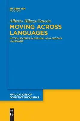 Moving Across Languages: Motion Events en español como segunda lengua - Moving Across Languages: Motion Events in Spanish as a Second Language