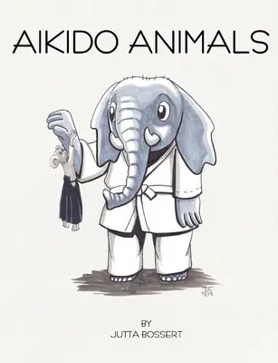 Animales de Aikido: Un safari ilustrado a través de los estereotipos del Aikido - Aikido Animals: An illustrated safari through Aikido stereotypes