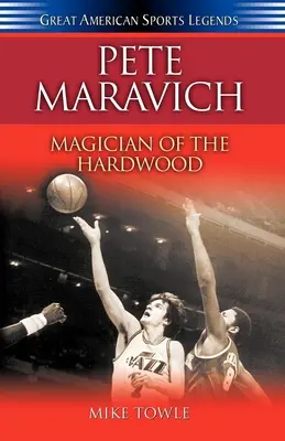 Pete Maravich: Mago de la madera dura - Pete Maravich: Magician of the Hardwood