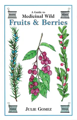 Guía de frutas y bayas silvestres medicinales - Guide to Medicinal Wild Fruits & Berries