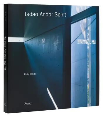 Tadao Ando: Spirit: Lugares para la meditación y el culto - Tadao Ando: Spirit: Places for Meditation and Worship