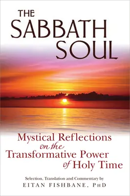 El alma sabática: Reflexiones místicas sobre el poder transformador del tiempo santo - The Sabbath Soul: Mystical Reflections on the Transformative Power of Holy Time