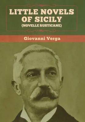 Pequeñas novelas de Sicilia (Novelle Rusticane) - Little Novels of Sicily (Novelle Rusticane)