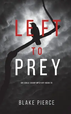 Left to Prey (Un misterio de Adele Sharp - Libro 11) - Left to Prey (An Adele Sharp Mystery-Book Eleven)