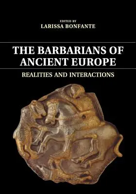 Los bárbaros de la Europa antigua: Realidades e interacciones - The Barbarians of Ancient Europe: Realities and Interactions