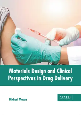 Diseño de materiales y perspectivas clínicas en la administración de fármacos - Materials Design and Clinical Perspectives in Drug Delivery