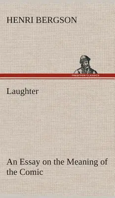 La risa: ensayo sobre el sentido de lo cómico - Laughter: an Essay on the Meaning of the Comic