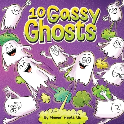 10 Fantasmas Gaseosos: Una historia sobre diez fantasmas que se tiran pedos y pedorrean - 10 Gassy Ghosts: A Story About Ten Ghosts Who Fart and Poot