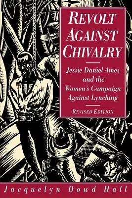 Revuelta contra la caballerosidad: Jessie Daniel Ames y la campaña de mujeres contra el linchamiento - Revolt Against Chivalry: Jessie Daniel Ames and the Women's Campaign Against Lynching