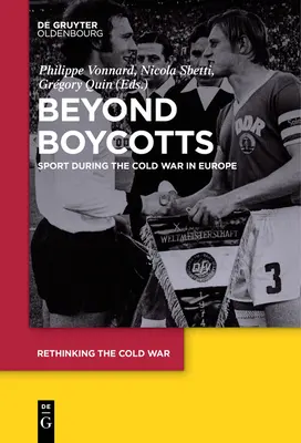 Más allá de los boicots: el deporte durante la Guerra Fría en Europa - Beyond Boycotts: Sport During the Cold War in Europe