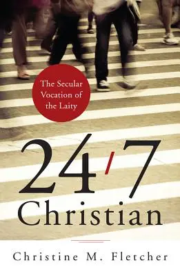 24/7 Christian: La vocación secular de los laicos - 24/7 Christian: The Secular Vocation of the Laity