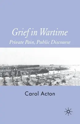 El duelo en tiempos de guerra: Dolor privado, discurso público - Grief in Wartime: Private Pain, Public Discourse