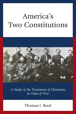 Las dos Constituciones de América: Un estudio sobre el trato a los disidentes en tiempos de guerra - America's Two Constitutions: A Study of the Treatment of Dissenters in Time of War