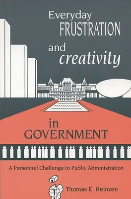 Frustración cotidiana y creatividad en el gobierno: Un reto de personal para la administración pública - Everyday Frustration and Creativity in Government: A Personnel Challenge to Public Administration