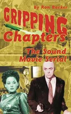 Capítulos apasionantes: La serie de películas sonoras (tapa dura) - Gripping Chapters: The Sound Movie Serial (hardback)