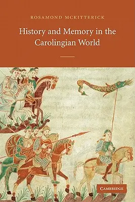 Historia y memoria en el mundo carolingio - History and Memory in the Carolingian World