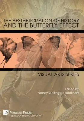 La estetización de la Historia y el efecto mariposa: Serie de Artes Visuales - The Aestheticization of History and the Butterfly Effect: Visual Arts Series
