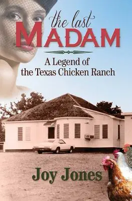 La última señora: La leyenda del rancho de pollos de Texas - The Last Madam: A Legend of the Texas Chicken Ranch