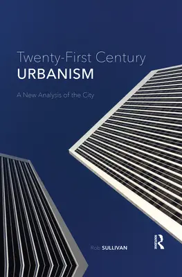 Urbanismo del siglo XXI: Un nuevo análisis de la ciudad - Twenty-First Century Urbanism: A New Analysis of the City