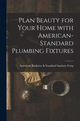 Planifique la belleza de su hogar con los accesorios de fontanería American-Standard - Plan Beauty for Your Home With American-Standard Plumbing Fixtures