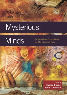 Mentes misteriosas: La neurobiología de los psíquicos, médiums y otras personas extraordinarias - Mysterious Minds: The Neurobiology of Psychics, Mediums, and Other Extraordinary People