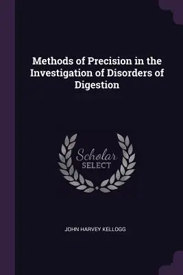 Métodos de precisión en la investigación de los trastornos digestivos - Methods of Precision in the Investigation of Disorders of Digestion