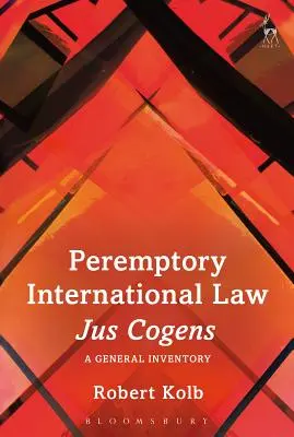 Derecho internacional imperativo - Jus Cogens: Un inventario general - Peremptory International Law - Jus Cogens: A General Inventory