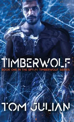 Timberwolf: Primer libro de la serie de espionaje Timberwolf - Timberwolf: Book One in the Spy-fi 'Timberwolf' Series