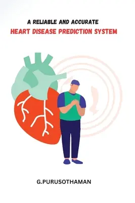 Un sistema fiable y preciso de predicción de enfermedades cardíacas - A Reliable and Accurate Heart Disease Prediction System